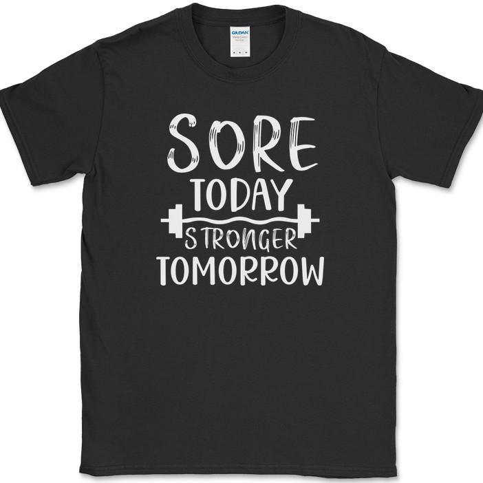 Sore Today Stronger Tomorrow T-Shirt Funny Gym Fitness Lifting Workout Tee