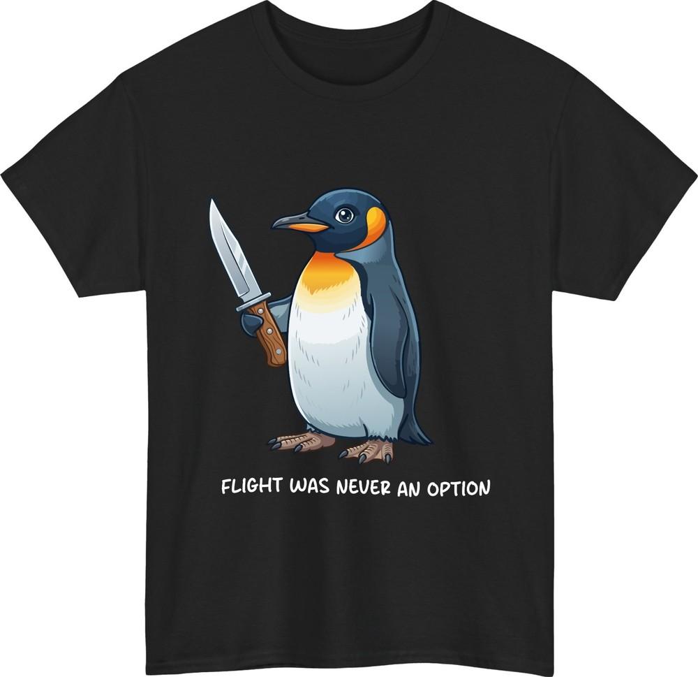 Flight was never an option tshirt funny penguin dark humour meme gift tee top