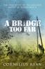 Книга A Bridge Too Far : The True Story of the Battle of Arnhem
