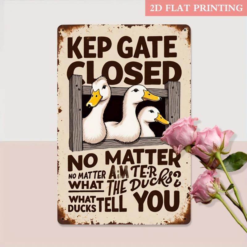 Keep Gate Closed No Matter What The Ducks Tell You Vintage Retro Iron Sign Plaque xcm For Farm Home Wall Decor