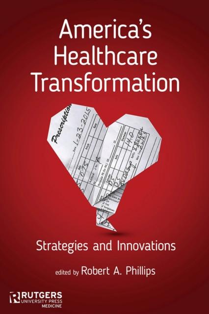 The America's Healthcare Transformation : Strategies and Innovations Book