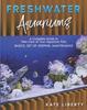 Книга Freshwater Aquariums : A Complete Guide To Take Care of Your Aquarium Fish. Basics, Set Up, Keeping, Maintenance