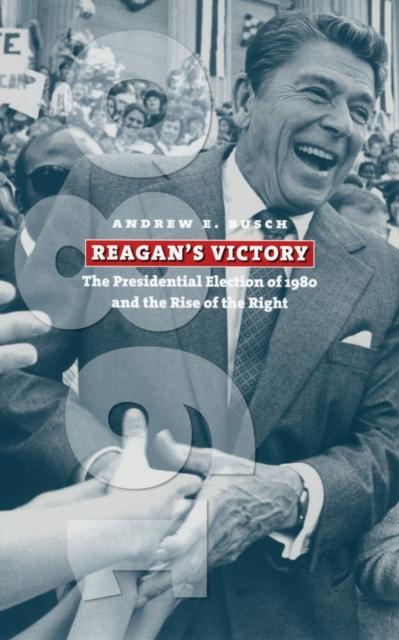 Книга Reagan's Victory : The Presidential Election of 1980 and the Rise of the Right