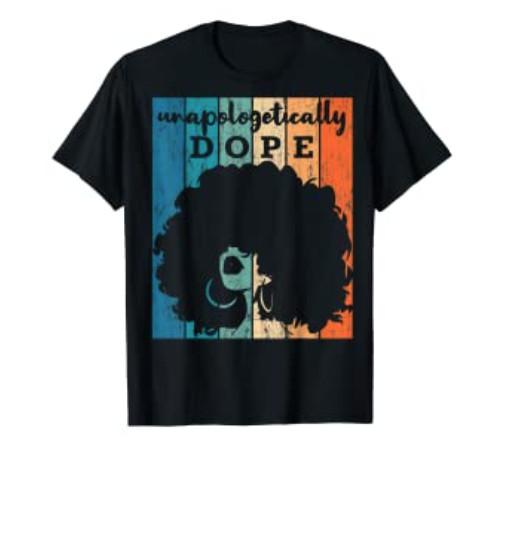 Unapologetically Dope Afro African American Black Women BAE T-Shirt