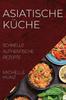 Книга Asiatische Kuche : Schnelle Authentische Rezepte