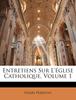 Книга Entretiens Sur L'église Catholique, Volume 1