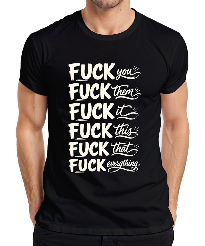 Fuck You Them It This That Everything Funny Sarcasm Irony Men's T-Shirt
