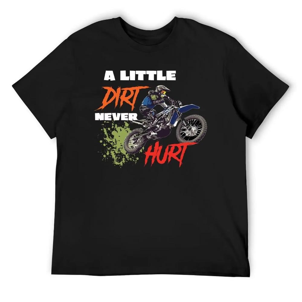 Футболка с круглым вырезом для мотокросса и мотоцикла A Little Dirt Never Hurt Motion Top Tee Novelty Nerd Aactivity Competition Eur Size
