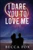Книга I Dare You To Love Me