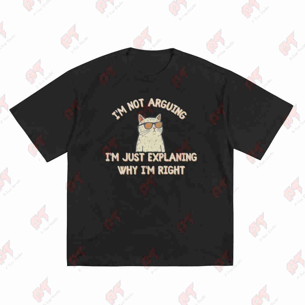 I'm Not Arguing Cat Short Sleeve Tee 100% Cotton T-Shirt