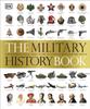 Книга The Military History Book : The Ultimate Visual Guide To the Weapons That Shaped the World