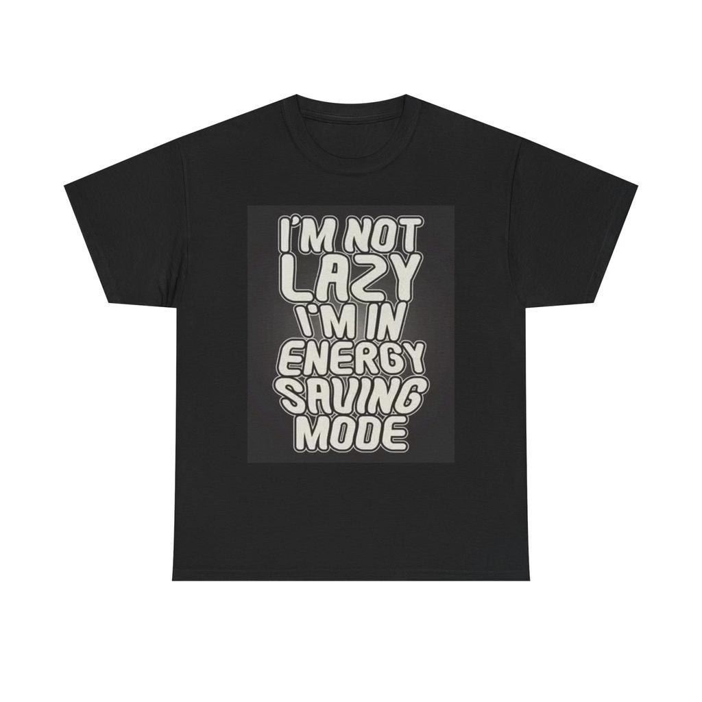 Men's and Women's T-shirts Not Lazy Energy Saving Mode Graphic