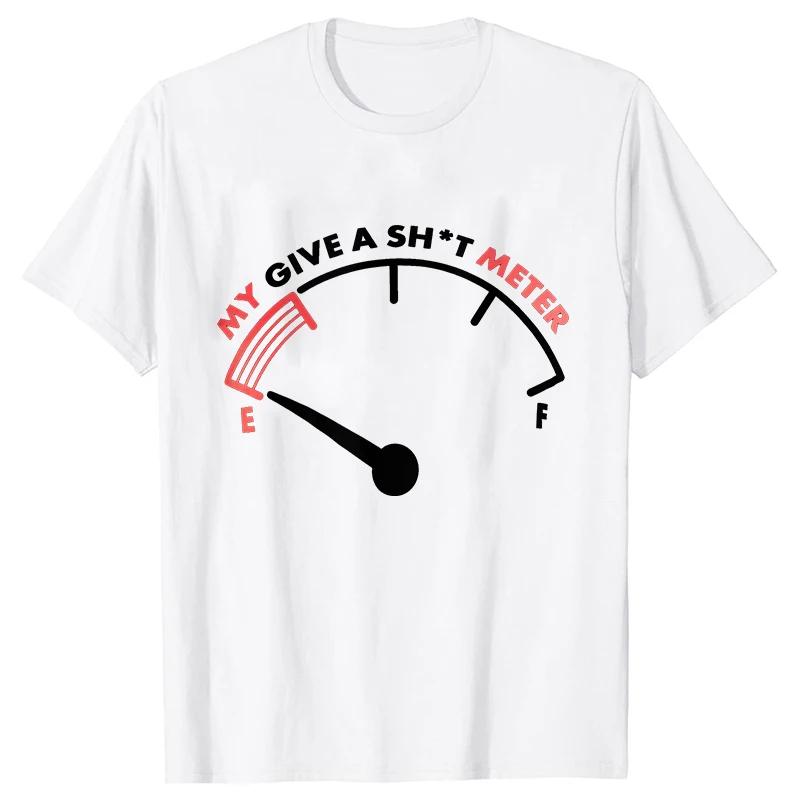 T Shirt for Unisex My Give Sh*t Meter Is Empty Print T-shirt Funny Sarcastic Saying Comment Joke Unisex Tshirt Short Sleeve O-neck Tee