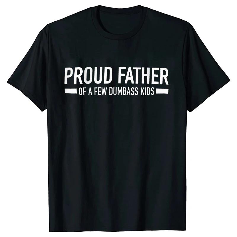 Funny Shirt for Men Clothing Proud Father of A Few Dumbass Kids Print T Shirt for Men Fathers Dad Gift T-shirts Short Sleeve Top