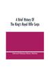 Книга A Brief History Of The King'S Royal Rifle Corps