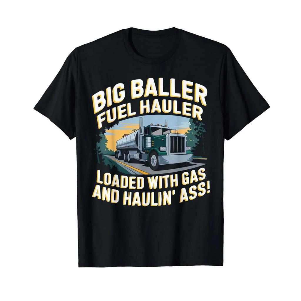 Big Baller Fuel Hauler Loaded With Gas T Shirt Vintage Top For Everyday Wear Slightly Comfortable Stretched Stylish