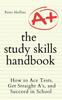 Книга The Study Skills Handbook : How To Ace Tests, Get Straight A's, and Succeed In School