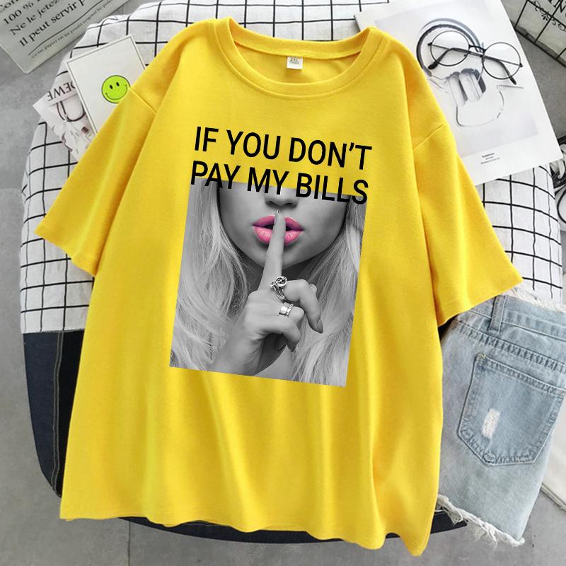 If You DonT Pay My Bills Printing Unisex Tshirt Oversized Fashion T Shirt Summer Cotton Clothes Breathable Cool Short Sleeve