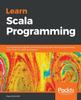 Книга Learn Scala Programming : A Comprehensive Guide Covering Functional and Reactive Programming with Scala 2.13, Akka, and Lagom
