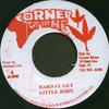 7inch Record LITTLE JOHN - Hard Fe Get NONE Corner Stone Jamaica Reggae, Ska & Dub Used