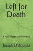 Книга Left for Death : A Noir Detective Novella
