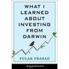 What I Learned About the Investing from Darwin Paperback By Pulak Prasad