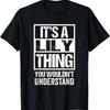 It's A Lily Thing You Wouldn't Understand - First Name T-Shirt