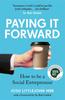 Книга Paying It Forward : How To Be A Social Entrepreneur