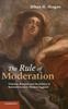 Книга The Rule of Moderation  Violence Religion and the Politics of Restraint In Early Modern England