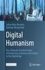 The Digital Humanism : For a Humane Transformation of Democracy, Economy and Culture In the Digital Age Book