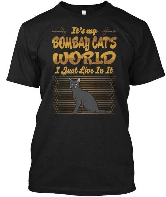 Bombay Cat World I Just Live In It Tees TTshirt Made in the USA Size S to 5XL