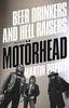 Книга Beer Drinkers and Hell Raisers : The Rise of Motorhead