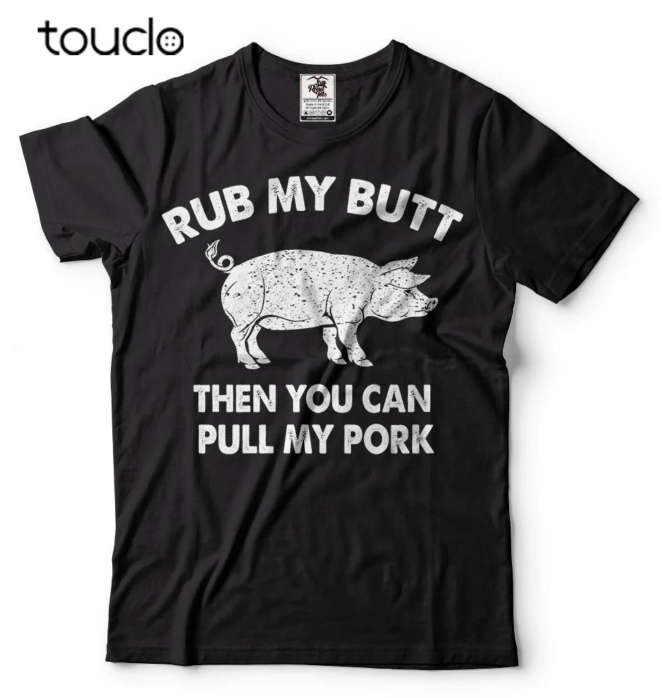 Rub My Butt Then You Can Pull My Pork Funny Bbq Tshirt Grilling Funny Shirts Unisex