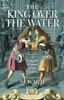 Книга The King Over the Water : A Complete History of the Jacobites