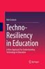 Книга Techno-Resiliency In Education : A New Approach For Understanding Technology In Education