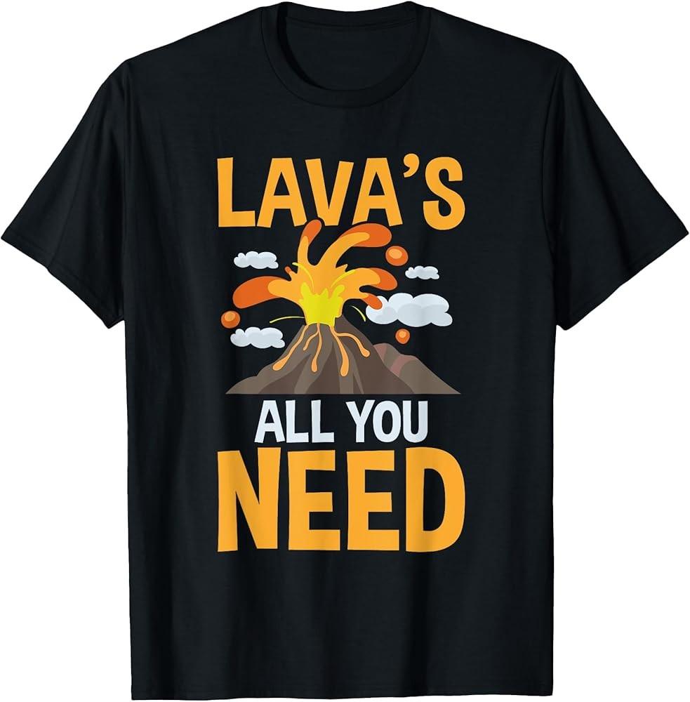 Lava's All You Need - Футболка для вулканолога, геолога, по вулканологии, унисекс