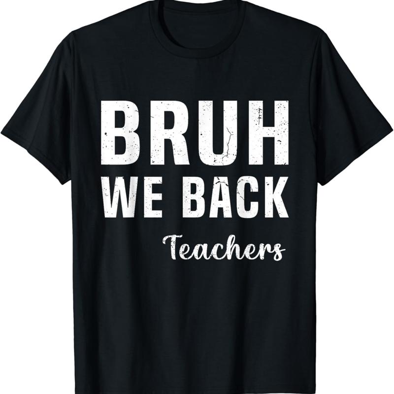 Bruh We Back Teachers Happy First Day Of School Students T Shirt - Men's Summer Cotton Graphic Tee