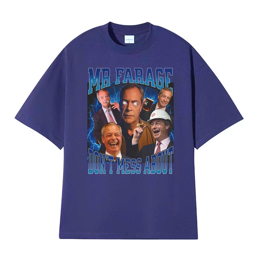 Funny British Political Meme Mr Farage Dont Mess about T Shirt Unisex Fashion Oversized Tshirts Unisex Vintage Tshirt Streetwear