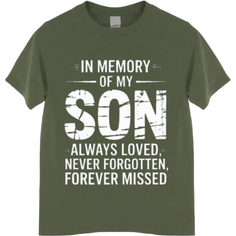 Travel Unisex Crew Neck Tshirt Cotton In Memory Of My Son Always Loved Never Forgotten Forever Missed Classic For Him Teeshirt