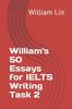 Книга William's 50 Essays for IELTS Writing Task 2