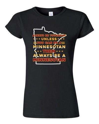 Junior Always Be Yourself Unless You Can Be Minnesotan Big Map DT T-Shirt Tee Unisex T-Shirt