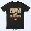 Funny Running On Coffee And Deadlines Work Humor Design T-Shirt