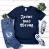 Jesus Was Wrong Short Sleeve Unisex T Shirt Little Miss Sunshine Tshirt Short Sleeve Graphic Tee Unisex Unisex Harajuku Casual Tops