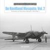 Книга De Havilland Mosquito, Vol. 2 : The Bomber and Photo-Recon Marques In World War II