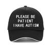 Please Be Patient I Have Autism Letter Print Baseball Cap Outdoor Unisex Women Autistic Patient Hats Adjustable Snapback Hats
