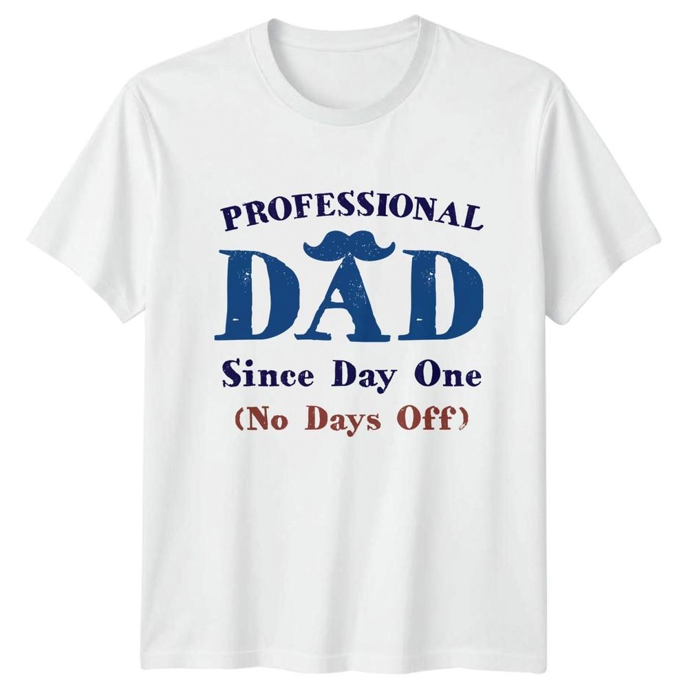 Professional Dad Since Day One Unisexs TShirt Fatherhood Humor Fathers Day Gift