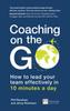 The Coaching On the Go : How To Lead Your Team Effectively In 10 Minutes a Day Book