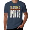 The Storm Is Upon Us Tshirt Comfortable Basic Crew Neck Tee