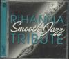 CD РАЗНЫЕ - Rihanna Smooth Jazz Tribute  CCE9043 Copycats Entert 2008 US Jazz Б/У