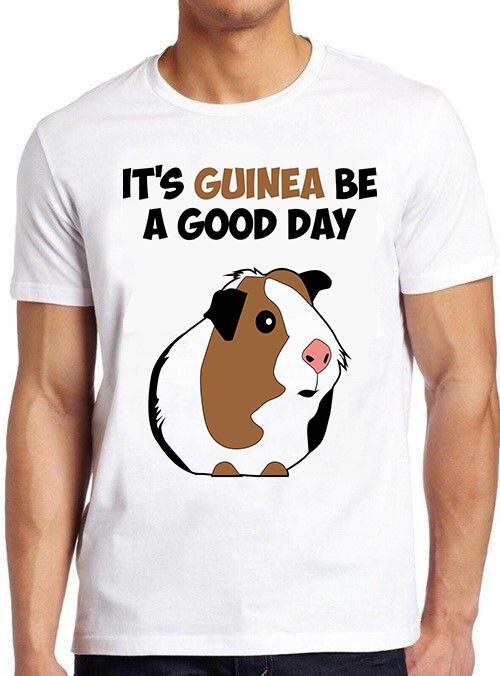 It's Guinea Be a Good Day Funny Guinea Pig Lover Shirt Funny Gift T Shirt M572